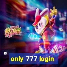 only 777 login